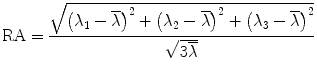 
$$ \mathrm{RA}=\frac{\sqrt{{\left({\lambda}_1-\overline{\lambda}\right)}^2+{\left({\lambda}_2-\overline{\lambda}\right)}^2+{\left({\lambda}_3-\overline{\lambda}\right)}^2}}{\sqrt{3\overline{\lambda}}} $$
