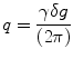 
$$ q=\frac{\gamma \delta g}{\left(2\pi \right)} $$
