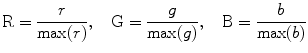 
$$ \mathrm{R}=\frac{r}{ \max (r)},\kern1em \mathrm{G}=\frac{g}{ \max (g)},\kern1em \mathrm{B}=\frac{b}{ \max (b)} $$
