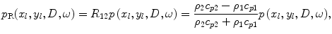 
$${{p}_{\text{R}}}({{x}_{l}},{{y}_{l}},D,\omega )={{R}_{12}}p\,({{x}_{l}},{{y}_{l}},D,\omega )=\frac{{{\rho }_{2}}{{c}_{p2}}-{{\rho }_{1}}{{c}_{p1}}}{{{\rho }_{2}}{{c}_{p2}}+{{\rho }_{1}}{{c}_{p1}}}p\,({{x}_{l}},{{y}_{l}},D,\omega ),$$
