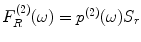 
$$F_{R}^{(2)}(\omega )={{p}^{(2)}}(\omega ){{S}_{r}}$$
