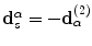 
$$\mathbf{d}_{s}^{\alpha }=-\mathbf{d}_{\alpha }^{( 2 )}$$
