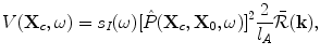 
$$ V({\bf{X}}_c ,\omega ) = s_I (\omega )[ {\hat P( {{\bf{X}}_c ,{\bf{X}}_0 ,\omega } )} ]^2 \frac{2}{{l_A }}\bar {\cal R}({\bf{k}}), $$
