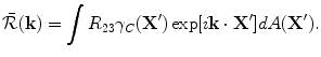 
$$ \bar {\cal R}({\bf{k}}) = \int {R_{23} \gamma _C ({\bf{X'}})} \exp [ {i{\bf{k}} \cdot {\bf{X'}}} ]dA({\bf{X'}}). $$
