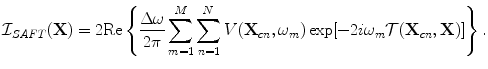 
$$ {\cal I}_{SAFT} ({\bf{X}}) = 2{\mathop{\rm Re}\nolimits} \left\{ {\frac{{\Delta \omega }}{{2\pi }}\sum\limits_{m = 1}^M {\sum\limits_{n = 1}^N {V({\bf{X}}_{cn} ,\omega _m )\exp [ { - 2i\omega _m {\cal T}({\bf{X}}_{cn} ,{\bf{X}})} ]} } } \right\}. $$
