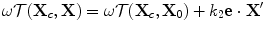 
$$\omega {\cal T}({\bf{X}}_c ,{\bf{X}}) = \omega {\cal T}({\bf{X}}_c ,{\bf{X}}_0 ) + k_2 {\bf{e}} \cdot {\bf{X'}}$$
