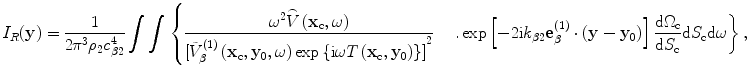 
$${I}_{R}(\mathbf{y})=\frac{1}{2{{\text{ }\!\!\pi\!\!\text{ }}^{3}}{{\rho }_{2}}c_{\beta 2}^{4}}\int{\int{\left\{ \frac{{{\omega }^{2}}\overset{\lower0.5em\hbox{$\smash{\scriptscriptstyle\frown}$}}{V}\left( {{\mathbf{x}}_{\text{c}}},\omega \right)}{{{[\tilde{V}_{\beta }^{(1)}\left( {{\mathbf{x}}_{\text{c}}},{{\mathbf{y}}_{0}},\omega \right)\exp \left\{ \text{i}\omega {T}\left( {{\mathbf{x}}_{\text{c}}},{{\mathbf{y}}_{0}} \right) \right\}]}^{2}}} \right.}} \quad\left. .\exp \left[ -2\text{i}{{k}_{\beta 2}}\mathbf{e}_{\beta }^{(1)}\cdot \left( \mathbf{y}-{{\mathbf{y}}_{0}} \right) \right]\frac{\text{d}{{\Omega }_{\text{c}}}}{\text{d}{{S}_{\text{c}}}}\text{d}{{S}_{\text{c}}}\text{d}\omega \right\},$$
