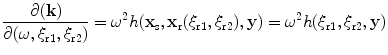 
$$ \frac{\partial (\mathbf{k})}{\partial ( \omega ,{{\xi }_{\text{r}1}},{{\xi }_{\text{r}2}} )}={{\omega }^{2}}h( {{\mathbf{x}}_{\text{s}}},{{\mathbf{x}}_{\text{r}}}( {{\xi }_{\text{r}1}},{{\xi }_{\text{r}2}} ),\mathbf{y} )={{\omega }^{2}}h( {{\xi }_{\text{r}1}},{{\xi }_{\text{r}2}},\mathbf{y} ) $$
