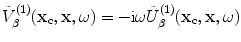 
$$\tilde{V}_{\beta }^{(1)}({{\mathbf{x}}_{\text{c}}},\mathbf{x},\omega )=-\text{i}\omega \tilde{U}_{\beta }^{(1)}({{\mathbf{x}}_{\text{c}}},\mathbf{x},\omega )$$
