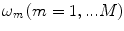 
$${{\omega }_{m}}\,(m=1,...M)$$
