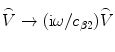 
$$\overset{\lower0.5em\hbox{$\smash{\scriptscriptstyle\frown}$}}{V}\to ( \text{i}\omega /{{c}_{\beta 2}} )\overset{\lower0.5em\hbox{$\smash{\scriptscriptstyle\frown}$}}{V}$$
