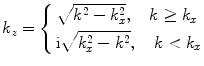 
$$ {{k}_{z}}=\left\{ \begin{aligned} {\text{}}&\sqrt{{{k}^{2}}-k_{x}^{2}},\quad k\ge {{k}_{x}} \\& \text{i}\sqrt{k_{x}^{2}-{{k}^{2}}},\quad k<{{k}_{x}} \\ \end{aligned} \right. $$
