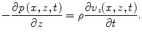 
$$ -\frac{\partial p\,(x,z,t)}{\partial z}=\rho \frac{\partial {{v}_{z}}(x,z,t)}{\partial t}. $$
