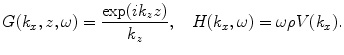 
$$ G( {{k}_{x}},z,\omega)=\frac{\exp ( i{{k}_{z}}z )}{{{k}_{z}}},\quad H( {{k}_{x}},\omega)=\omega \rho V( {{k}_{x}} ). $$
