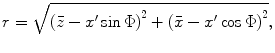 
$$ r=\sqrt{{{(\bar{z}-{x}'\sin \Phi )}^{2}}+{{(\bar{x}-{x}'\cos \Phi )}^{2}}}, $$
