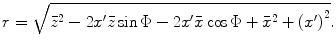 
$$ r=\sqrt{{{{\bar{z}}}^{2}}-2{x}'\bar{z}\sin \Phi -2{x}'\bar{x}\cos \Phi +{{{\bar{x}}}^{2}}+{{({x}')}^{2}}}. $$
