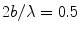 
$2b/\lambda =0.5$
