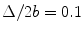 
$\Delta /2b=0.1$
