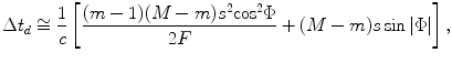 
$$ \Delta {{t}_{d}}\cong \frac{1}{c}\left[ \frac{(m-1)(M-m){{s}^{2}}{{\cos }^{2}}\Phi }{2F}+(M-m)s\sin \left| \Phi\right| \right], $$
