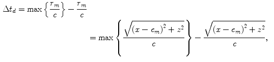 
$$ \begin{aligned} \Delta {{t}_{d}}=\max \left\{ \frac{{{r}_{m}}}{c} \right\}-\frac{{{r}_{m}}}{c} \\& =\max \left\{ \frac{\sqrt{{{(x-{{e}_{m}})}^{2}}+{{z}^{2}}}}{c} \right\}-\frac{\sqrt{{{(x-{{e}_{m}})}^{2}}+{{z}^{2}}}}{c}, \\ \end{aligned} $$
