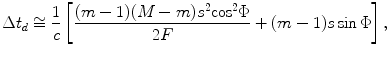 
$$ \Delta {{t}_{d}}\cong \frac{1}{c}\left[ \frac{(m-1)(M-m){{s}^{2}}{{\cos }^{2}}\Phi }{2F}+(m-1)s\sin \Phi\right], $$
