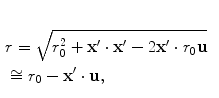 
$$ \begin{aligned}\\& r=\sqrt{r_{0}^{2}+\mathbf{{x}'}\cdot \mathbf{{x}'}-2\mathbf{{x}'}\cdot {{r}_{0}}\mathbf{u}} \\& \cong {{r}_{0}}-\mathbf{{x}'}\cdot \mathbf{u},\end{aligned} $$
