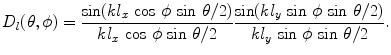 
$$ {{D}_{l}}(\theta ,\phi )=\frac{\sin (k{{l}_{x}}\,\cos \,\phi \,\sin \,\theta /2)}{k{{l}_{x}}\,\cos \,\phi \,\sin \,\theta /2}\frac{\sin (k{{l}_{y}}\,\sin \,\phi \,\sin \,\theta /2)}{k{{l}_{y}}\,\sin \,\phi \,\sin \,\theta /2}. $$
