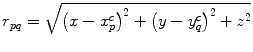 
$$ {{r}_{pq}}=\sqrt{{{\left( x-x_{p}^{c} \right)}^{2}}+{{\left( y-y_{q}^{c} \right)}^{2}}+{{z}^{2}}} $$
