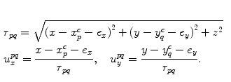 
$$ \begin{aligned}\\& {{r}_{pq}}=\sqrt{{{(x-x_{p}^{c}-{{e}_{x}})}^{2}}+{{(y-y_{q}^{c}-{{e}_{y}})}^{2}}+{{z}^{2}}} \\& u_{x}^{pq}=\frac{x-x_{p}^{c}-{{e}_{x}}}{{{r}_{pq}}},\quad u_{y}^{pq}=\frac{y-y_{q}^{c}-{{e}_{y}}}{{{r}_{pq}}}.\end{aligned} $$
