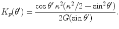 
$$ {{K}_{p}}({\theta }')=\frac{\cos {\theta }'\,{{\kappa }^{2}}({{\kappa }^{2}}/2-{{\sin }^{2}}{\theta }')}{2G(\sin {\theta }')}. $$
