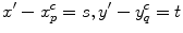 
$${x}'-x_{p}^{c}=s,{y}'-y_{q}^{c}=t$$
