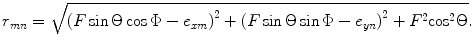 
$$ {{r}_{mn}}=\sqrt{{{( F\sin \Theta \cos \Phi -{{e}_{xm}} )}^{2}}+{{( F\sin \Theta \sin \Phi -{{e}_{yn}} )}^{2}}+{{F}^{2}}{{\cos }^{2}}\Theta }. $$
