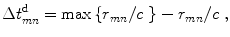 
$$ \Delta t_{mn}^{\text{d}}=\max \left\{ {{{r}_{mn}}}/{c}\; \right\}-{{{r}_{mn}}}/{c}\;, $$
