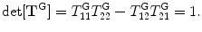 
$$ \det [ {{\mathbf{T}}^{\text{G}}} ]=T_{11}^{\text{G}}T_{22}^{\text{G}}-T_{12}^{\text{G}}T_{21}^{\text{G}}=1. $$
