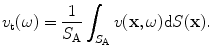 
$$ {{v}_{\text{t}}}( \omega)=\frac{1}{{{S}_{\text{A}}}}\int_{{{S}_{\text{A}}}}{v( \mathbf{x},\omega)\text{d}S( \mathbf{x} )}. $$
