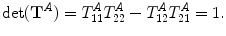 
$$ \det ( {{\mathbf{T}}^{A}} )=T_{11}^{A}T_{22}^{A}-T_{12}^{A}T_{21}^{A}=1. $$
