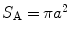 
$${{S}_{\text{A}}}=\text{ }\!\!\pi\!\!\text{ }{{a}^{2}}$$
