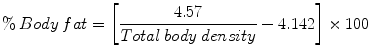 
$$ \%\kern0.24em Body\kern0.24em fat=\left[\frac{4.57}{ Total\kern0.24em body\kern0.24em density}-4.142\right]\times 100 $$
