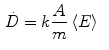 $$ \begin{aligned}\dot{D} &= k\frac{A}{m}\left\langle E \right\rangle \end{aligned}$$