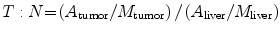 $$ T :N{ = }\left( {A_{\text{tumor}} /M_{\text{tumor}} } \right)/\left( {A_{\text{liver}} /M_{\text{liver}} } \right) $$