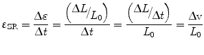 $$ {{\upvarepsilon}}_{\text{SR}} = \frac{\Updelta \varepsilon }{\Updelta t} = \frac{{\left( {{\raise0.7ex\hbox{${\Updelta L}$} \!\mathord{\left/ {\vphantom {{\Updelta L} {L_{0} }}}\right.\kern-0pt} \!\lower0.7ex\hbox{${L_{0} }$}}} \right)}}{\Updelta t} = \frac{{\left( {{\raise0.7ex\hbox{${\Updelta L}$} \!\mathord{\left/ {\vphantom {{\Updelta L} {\Updelta t}}}\right.\kern-0pt} \!\lower0.7ex\hbox{${\Updelta t}$}}} \right)}}{{L_{0} }} = \frac{{\Updelta {\text{v}}}}{{L_{0} }} $$