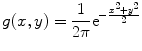 
$$ g(x,y)=\frac{1}{{2\pi }}{{\mathrm{ e}}^{{-\frac{{{x^2}+{y^2}}}{2}}}} $$

