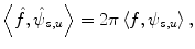 
$$ \left\langle {\hat{f},{{\hat{\psi}}_{s,u }}} \right\rangle =2\pi \left\langle {f,{\psi_{s,u }}} \right\rangle, $$
