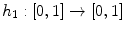 
$${h_1}:[0,1]\to [0,1]$$
