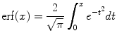 
$$\displaystyle{ \mathrm{erf}(x) = \frac{2} {\sqrt{\pi }}\int _{0}^{x}{e}^{-{t}^{2} }dt }$$
