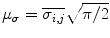 
$$\mu _{\sigma } = \overline{\sigma _{i,j}}\sqrt{\pi /2}$$
