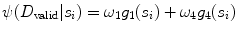 
$$ \psi ({D_{\mathrm{valid}}}|{s_i})={\omega_1}{g_1}({s_i})+{\omega_4}{g_4}({s_i}) $$
