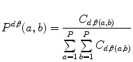 
$$ {P^{{d,\theta }}}(a,b) = \frac{{{C_{{d,\theta (a,b)}}}}}{{\sum\limits_{a=1}^P {\sum\limits_{b=1}^P {{C_{{d,\theta (a,b)}}}} } }} $$
