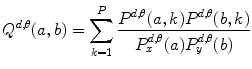 
$$ {Q^{{d,\theta }}}(a,b)=\mathop{\sum}\limits_{k=1}^P\frac{{{P^{{d,\theta }}}(a,k){P^{{d,\theta }}}(b,k)}}{{P_x^{{d,\theta }}(a)P_y^{{d,\theta }}(b)}} $$

