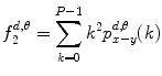
$$ f_2^{{d,\theta }}=\mathop{\sum}\limits_{k=0}^{P-1 }{k^2}p_{x-y}^{{d,\theta }}(k) $$
